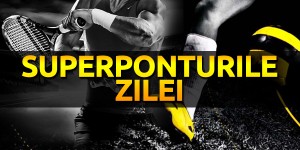 Super ponturile zilei