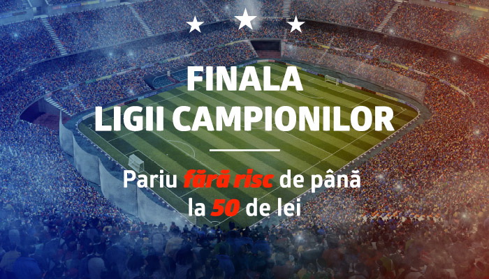 Pariaza pe finala Ligii Campionilor si ai un Pariu fara risc de 50 RON