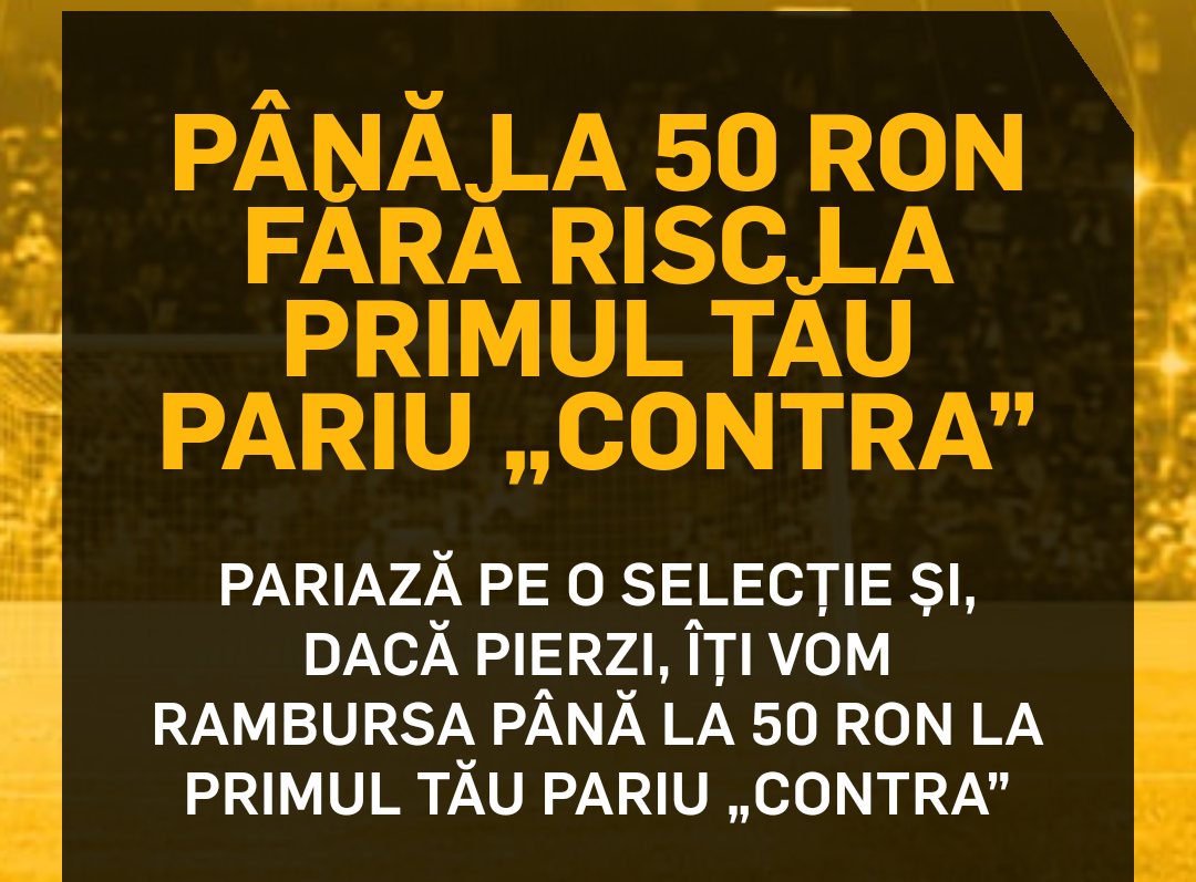 PÂNĂ LA 50 RON FĂRĂ RISC LA PRIMUL TĂU PARIU „CONTRA”