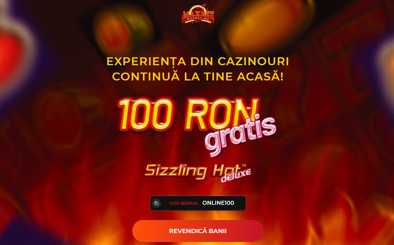 Ai 100 RON GRATIS la MAXBET pentru Sizzling Hot!