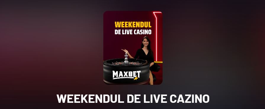 Bonus Live Casino Maxbet de 500 lei în fiecare weekend